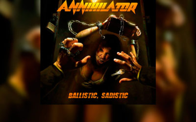 Review: ANNIHILATOR y su recién estrenado «Ballistic, Sadistic»