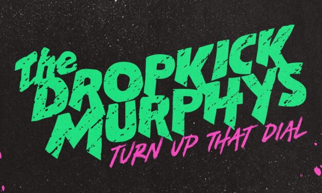 DROPKICK MURPHYS anuncia nuevo disco “Turn Up That Dial” con un adelanto