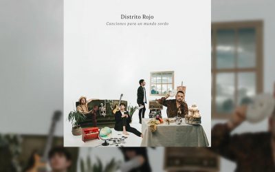 Review: DISTRITO ROJO vuelve con su nuevo álbum «Canciones para un mundo sordo»