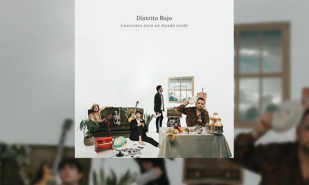 Review: DISTRITO ROJO vuelve con su nuevo álbum «Canciones para un mundo sordo»