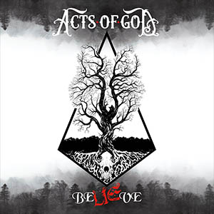 ACTS OF GOD presentan detalles de su nuevo álbum “BeLIEve”