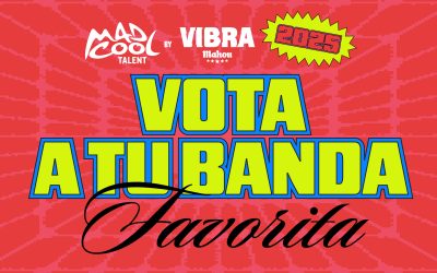 Votaciones abiertas en MAD COOL TALENT BY VIBRA MAHOU